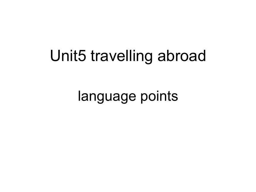 人教版高中英语选修7---Unit5 traveling abroad--language-points课件 (共50张PPT)