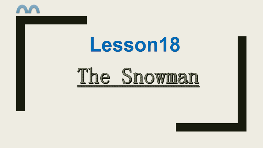 Lesson18 The Snowman 课件（28张PPT）