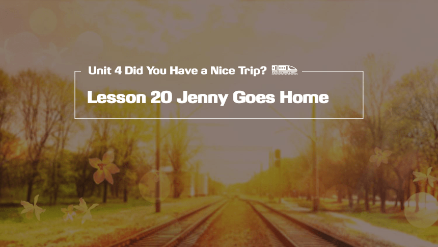 Lesson 20 Jenny Goes Home课件（19张PPT）