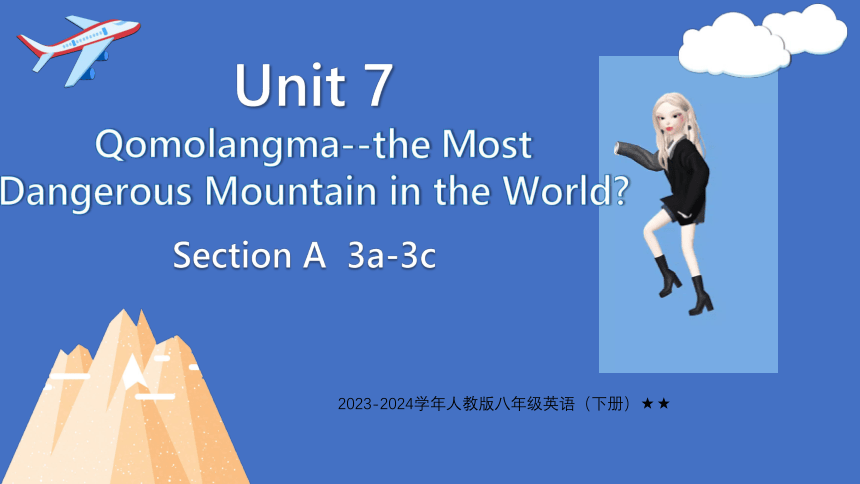 Unit 7 Qomolangma--the Most Dangerous Mountain in the World  Section A  3a-3c小阅读课件(共34张PPT)