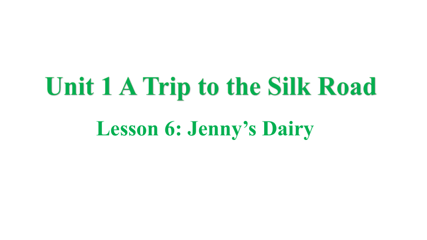 冀教版七年级下册Unit 1 A Trip to the Silk Road Lesson 6  Jenny's Diary课件(共24张PPT)