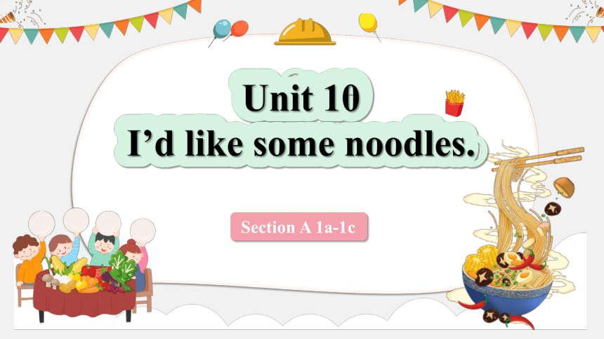 Unit 10  I'd like some noodles Section A 1a-1c 课件＋音频(共22张PPT)人教版英语七年级下册