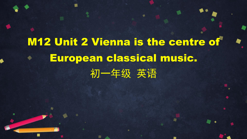 Module 12 Western music Unit 2 Vienna is the centre of European classical music课件(共53张PPT)+内嵌音频