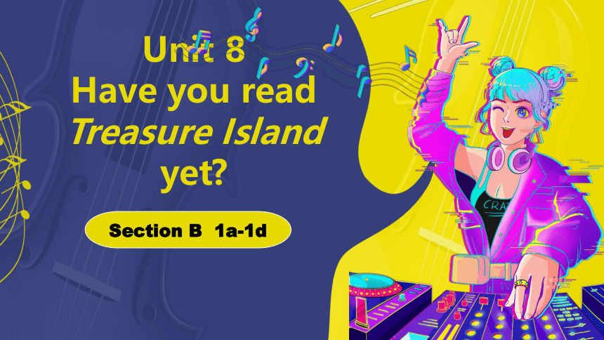 Unit 8 Section B  1a-1d 课件+内嵌音频（新目标八下Unit 8 Have you read Treasure Island yet?）