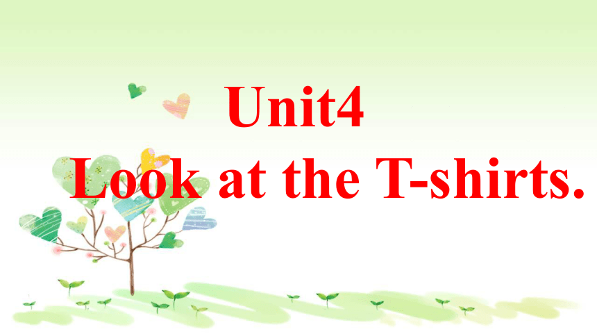 Unit 4 Look at the T-shirts 课件（17张，内嵌视频）