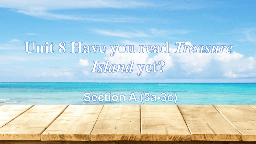 人教版八年级下册Unit 8 Have you read Treasure Island yet?Section A Grammar-4c(共25张PPT)