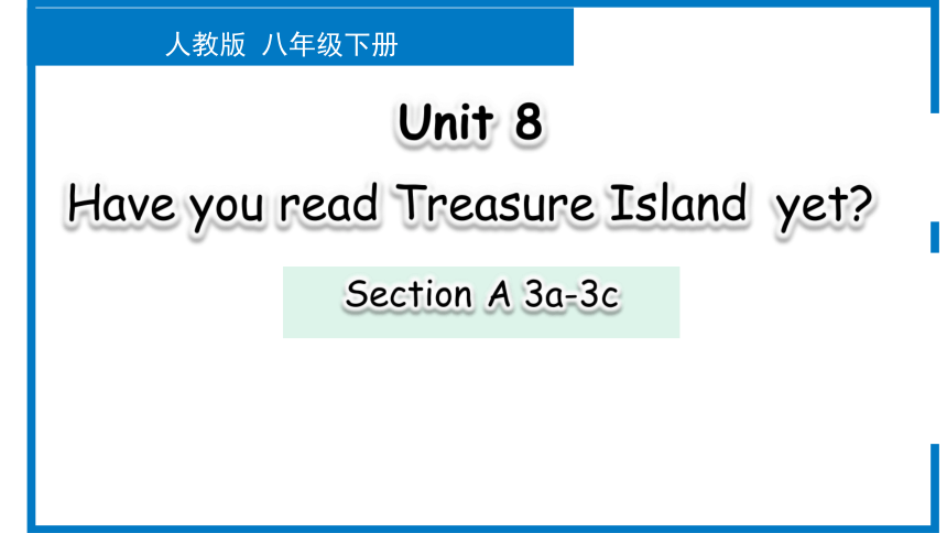 Unit 8 Have you read Treasure Island yet Section A 3a-3c课件(共23张PPT)-21世纪教育网