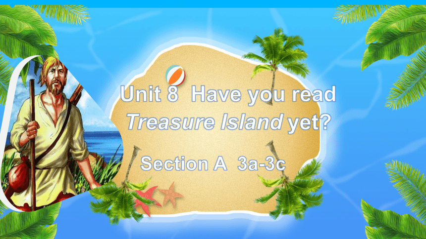 人教版八年级下册Unit 8Have you read Treasure Island yet?  Section A 3a~3c课件(共19张PPT)