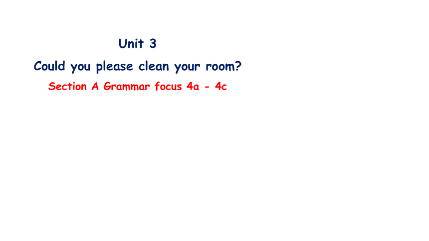人教版八年级下册Unit 3 Could you please clean your room Section A Grammar focus 4a—4c 课件(共15张PPT)