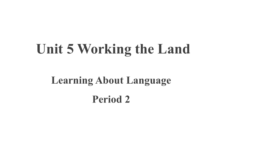 人教版（2019）选择性必修 第一册Unit 5 Working the Land Learning About Language课件(共15张PPT)