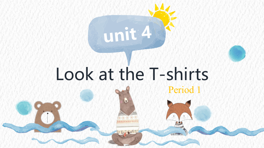 Unit 4 Look at the T-shirts 课件（75张，3课时，内嵌视频）