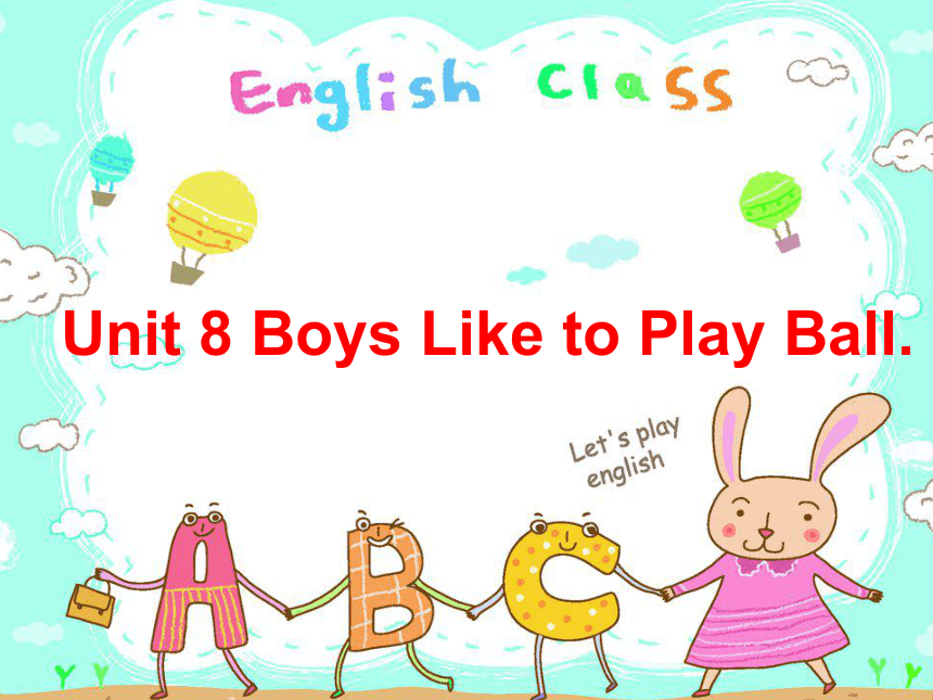 Unit 8 Boys like to play ball  课件（共16张ppt）