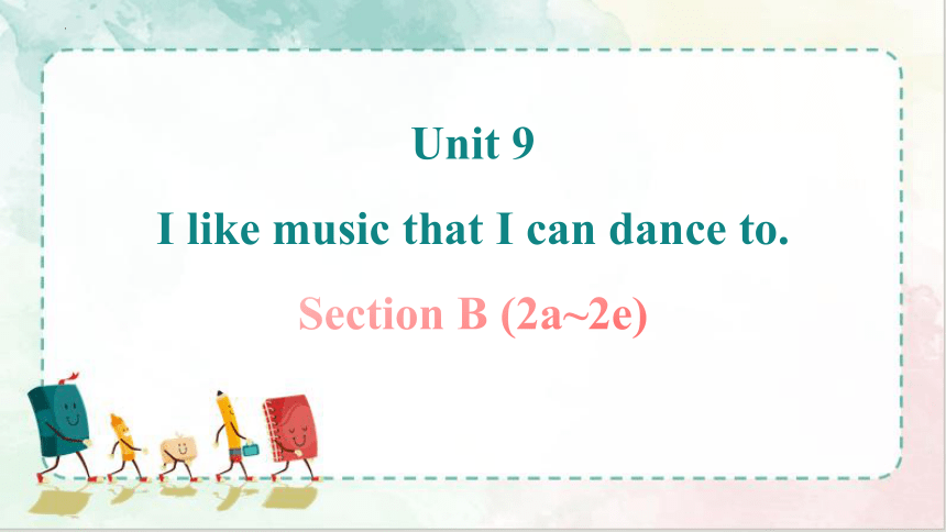 Unit 9  I like music that I can dance to. Section B (2a~2e)课件(共20张PPT，内嵌音频) 2023-2024学年人教版英语九年级全册
