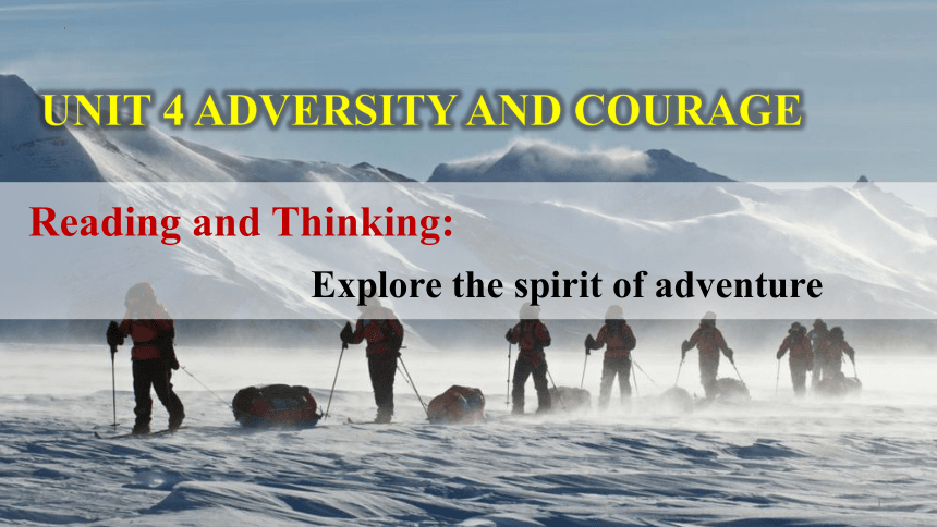 人教版（2019）选择性必修 3 Unit 4 Adversity and Courage Reading and thinking课件(共33张PPT)