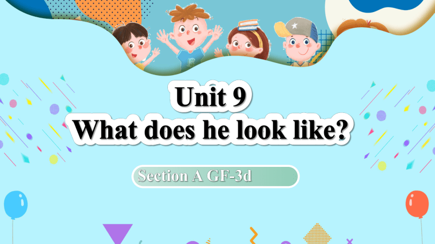 Unit 9 What does he look like?  Section A (Grammar Focus-3d) 课件(共28张PPT) 2023-2024学年人教版七年级英语下册