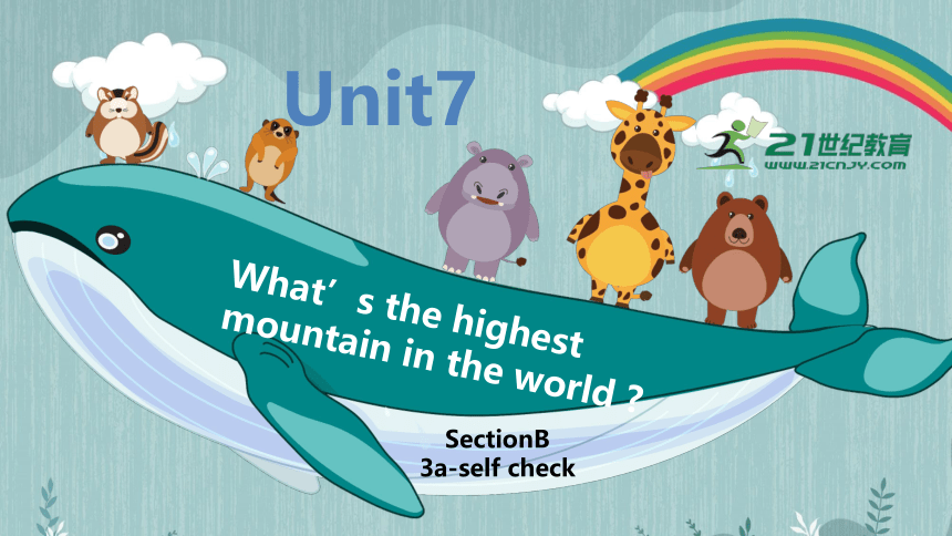 Unit 7 Section B 3a-self check课件+内嵌视频（新目标版八下Unit 7 What's the highest mountain in the world?）