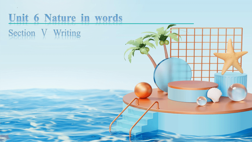 外研版（2019）选择性必修第三册Unit 6 Nature in Words  Writing 课件(共15张PPT)