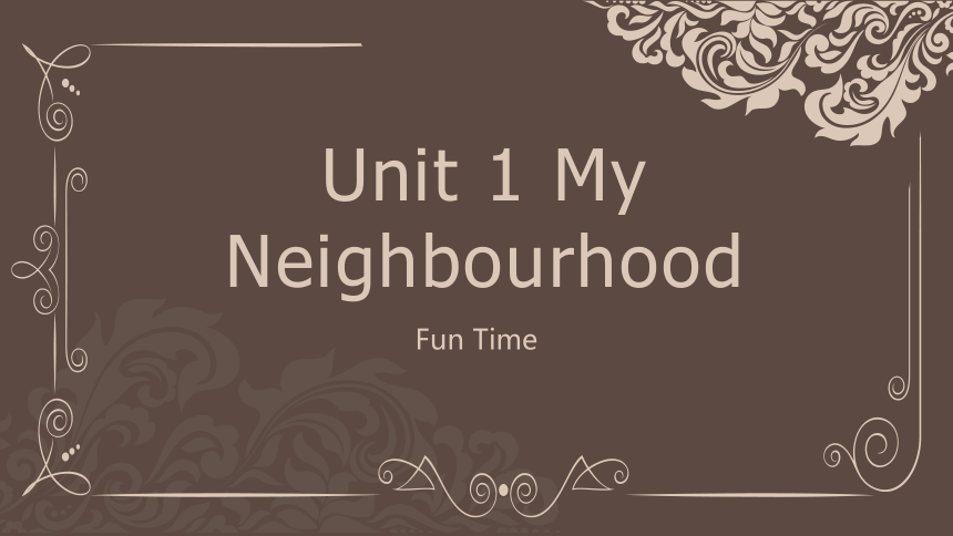 Unit 1 My Neighbourhood 课件 (共26张PPT)