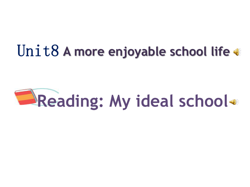 Module 3 Unit 8 A more enjoyable school life Reading 课件（31张PPT，含音频）