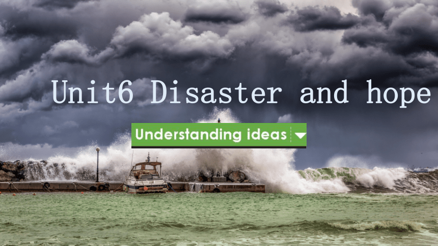 外研版（2019）必修三 Unit 6 Disaster and hope Understanding ideas课件(共18张PPT)