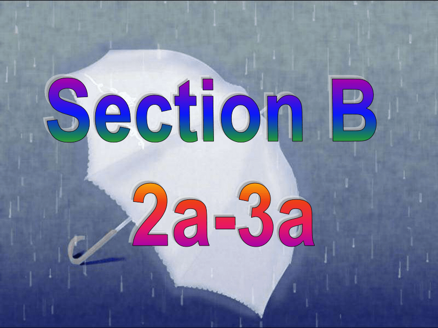Unit 7 It’s raining! Section B  2a-3a课件(共39张PPT)人教版七年级英语下册
