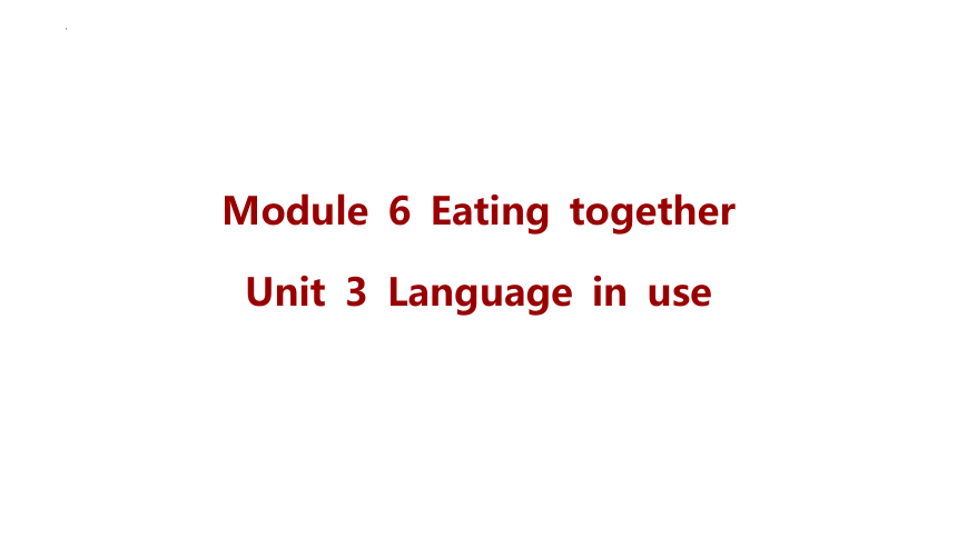 Module 6 Unit 3 Language in use 课件 (共15张PPT)2023-2024学年外研版英语九年级下册