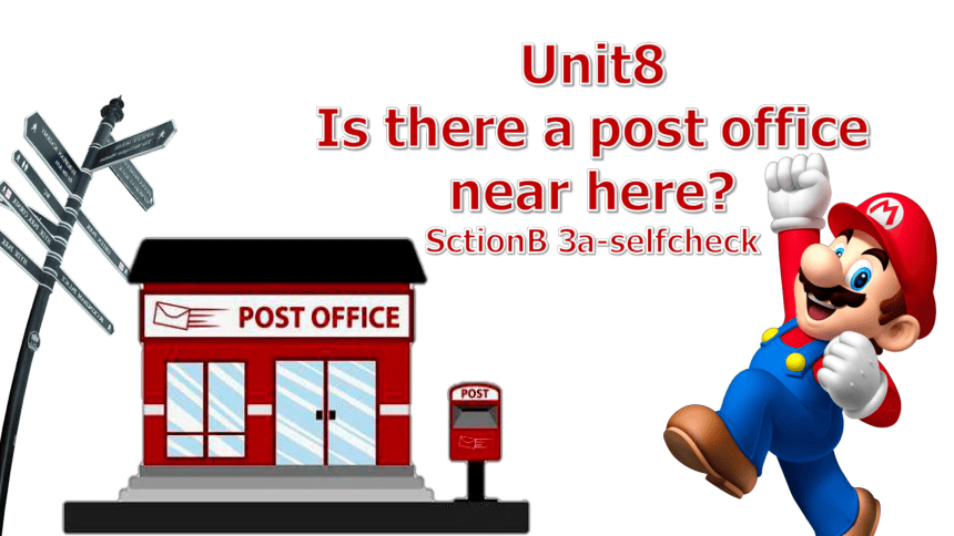 七下Unit 8 Is there a post office near here?  Section B 3a-selfcheck课件 (共22张PPT)