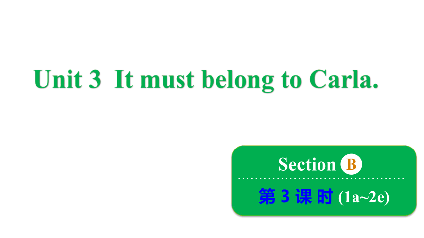 鲁教版（五四制）九年级全册Unit 3 It must belong to Carla. Section B 1a~2e课件(共29张PPT)