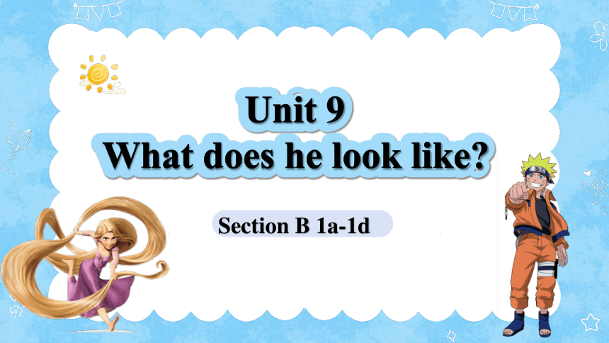 Unit 9 What does he look like? Section B 1a-1d 课件(共22张PPT) 2023-2024学年人教版七年级英语下册