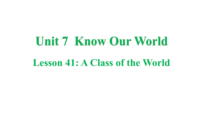 冀教版八年级下册Unit 7 Know Our World Lesson 41 A Class of the World课件(共37张PPT)
