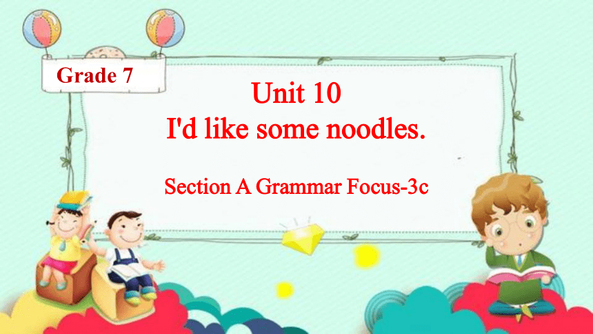 Unit10 I'd like some noodles SectionA Grammar Focus-3c课件（共15张ppt)人教版英语七年级下册