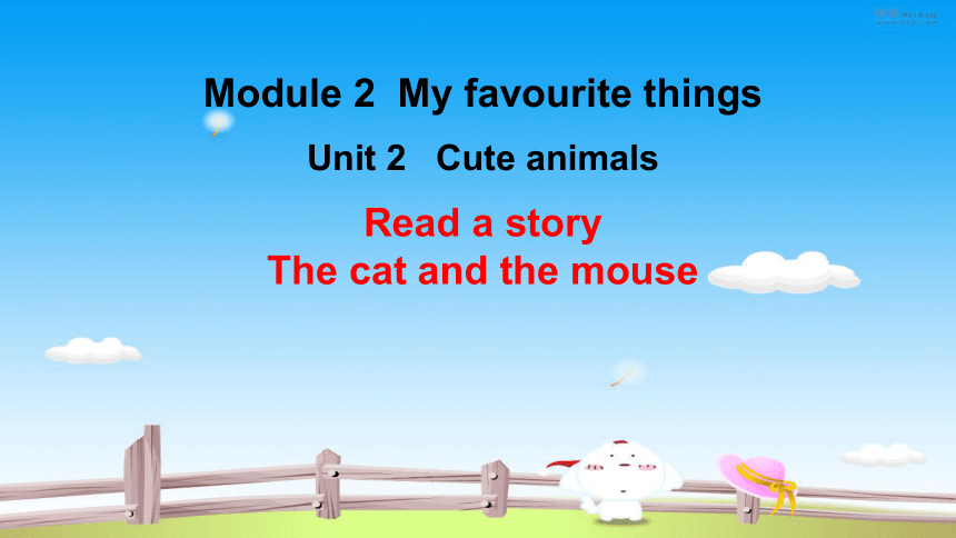 Module 2 Unit 2 Cute animals（Read a story）课件（15张PPT，内嵌音频）