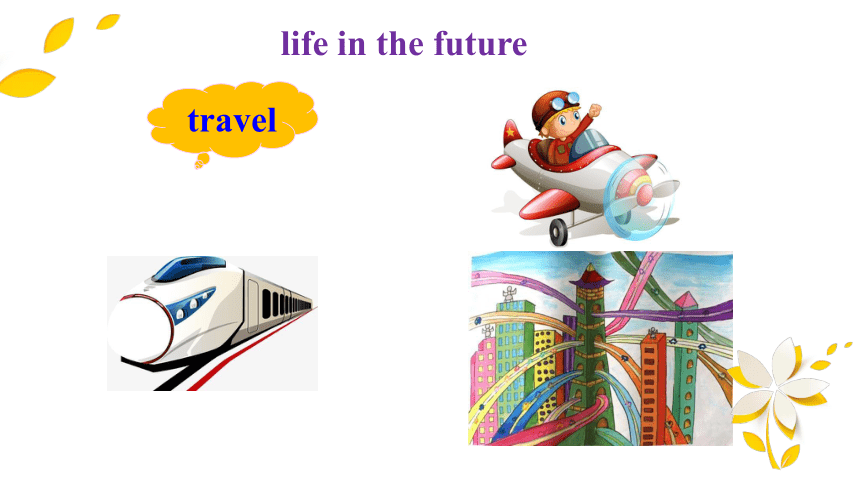 Module 4 Life in the future Unit2 Every family will have a small plane 课件（共38张PPT）