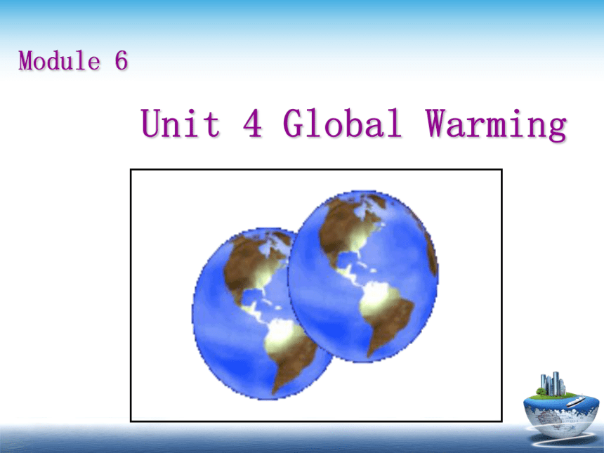 人教高中英语选修六 Unit 4 Global warming Using Language 阅读课2 课件(共18张PPT)