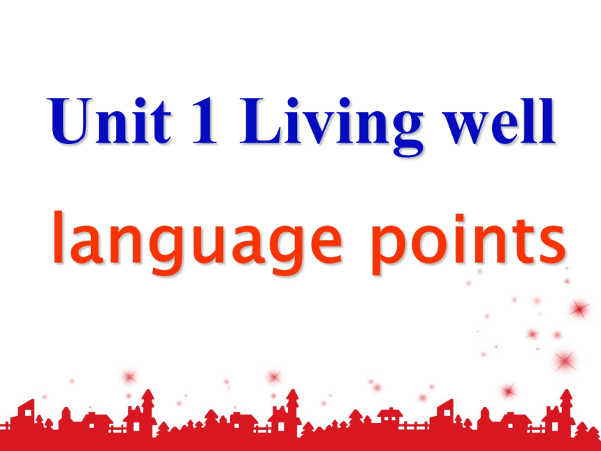人教版 高中 英语 选修7 Unit 1 living-well语言点（共38张PPT）