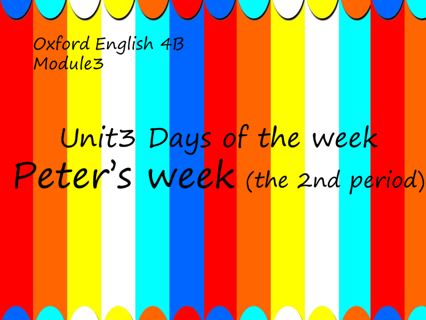 Module 3 Unit 3 Days of the week Period 2（Peter’s week ）课件（27张，音频丢失）