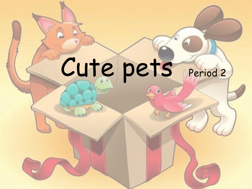 Module 2 Unit 2 Cute animals Period 2（Cute pets）课件（36张，无素材）