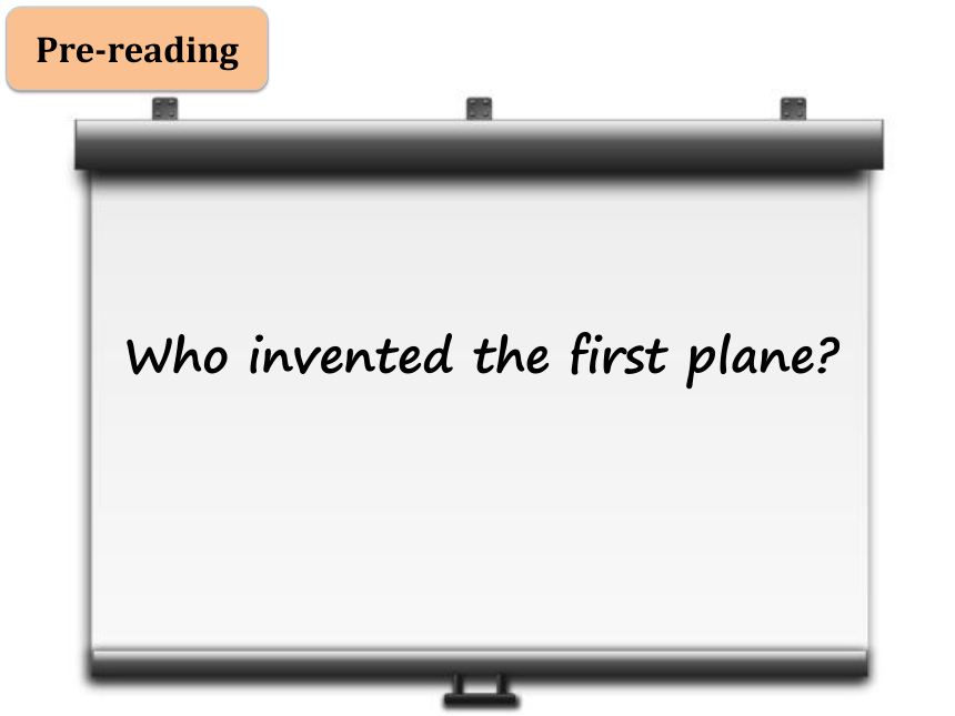 Module 4 Unit 10 Great inventions Period 2（The invention of plane）课件（27张，内嵌视频）