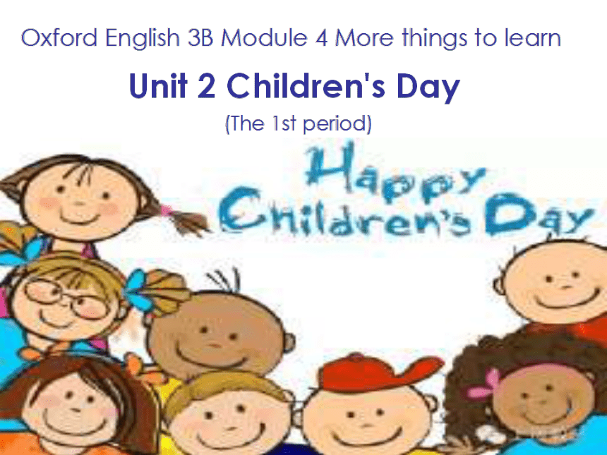 Module 4 Unit 2 Children’s Day Period 1 课件（41张PPT，无音频）