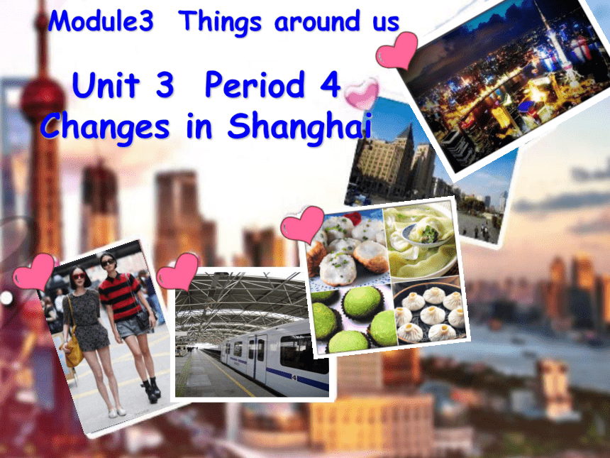 Module 3 Unit 3 Changes Period 4（Changes in Shanghai ）课件（35张PPT）