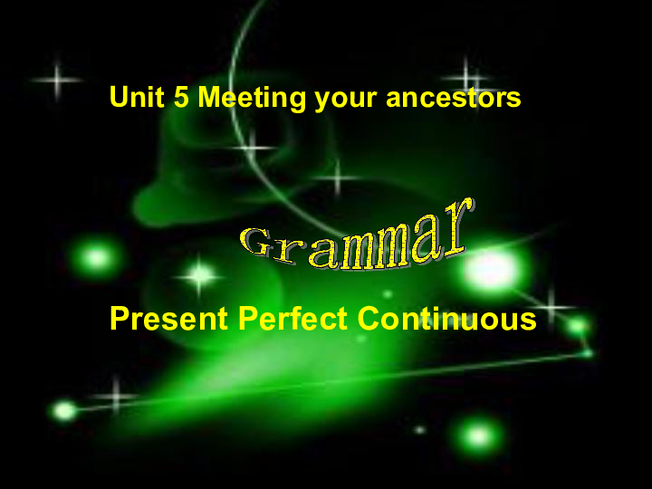 人教版选修八 Unit 5  Meeting  your ancestors-Grammar现在完成进行时 课件 (共36张PPT)