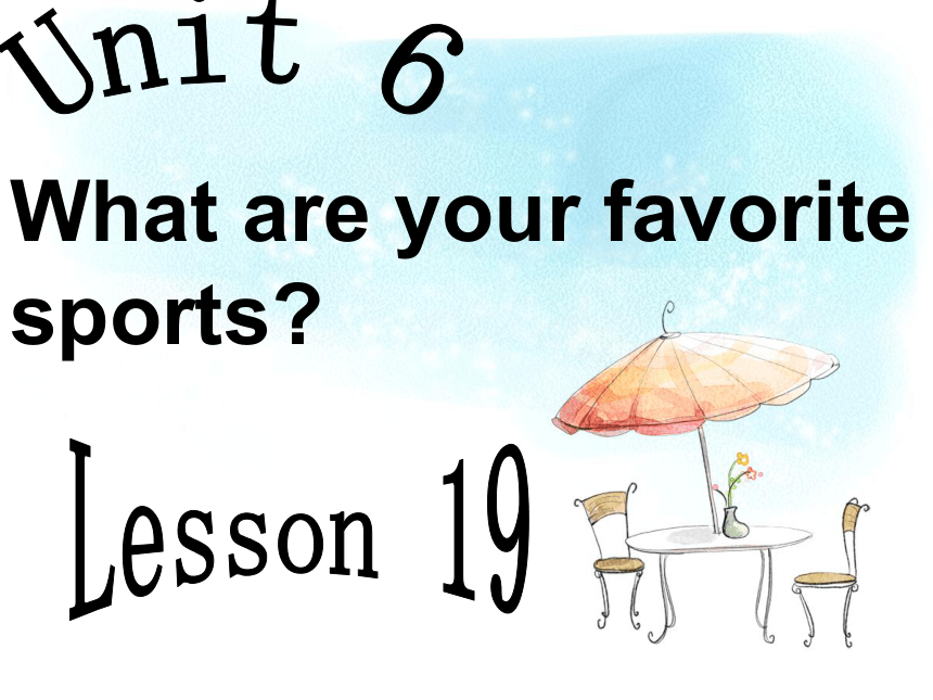 Unit 6 What are your favorite sports Lesson 19 课件 (共20张PPT)