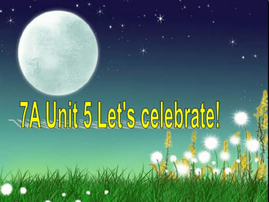 Unit 5 Let’s celebrate.  Grammar.