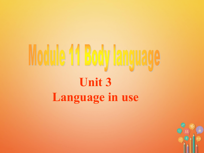 Module 11 Body language  Unit 3 Language in use 课件（28张PPT）