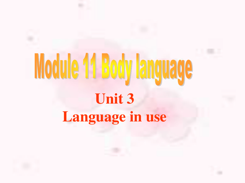 Module 11 Body language Unit 3 Language in use>
