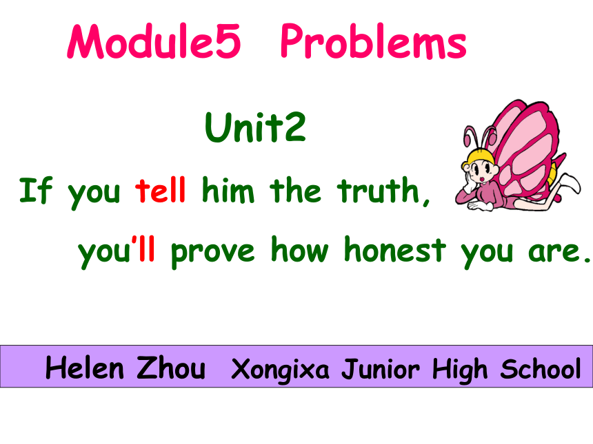 八年级下Module 5 ProblemsUnit 2 If you tell him the truth, you’ll prove how honest you are. (浙江省