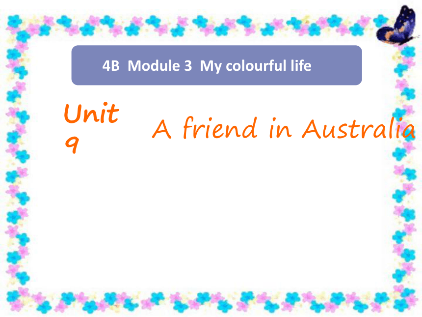 Unit 9 A friend in Australia 课件
