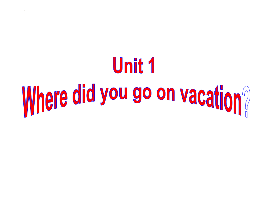 unit-1-where-did-you-go-on-vacation-section-b-2a-2e-20-ppt