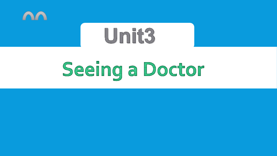 Unit3 Seeing a Doctor 复习课件