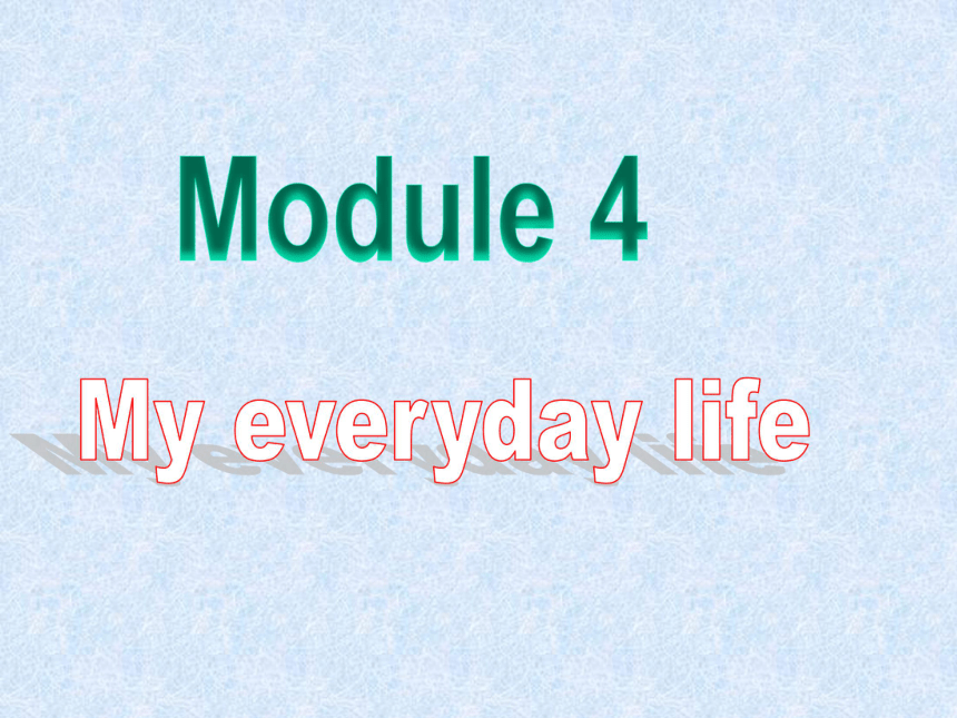 Starter Module 4 My everyday life Unit 1 What day is it today? 课件